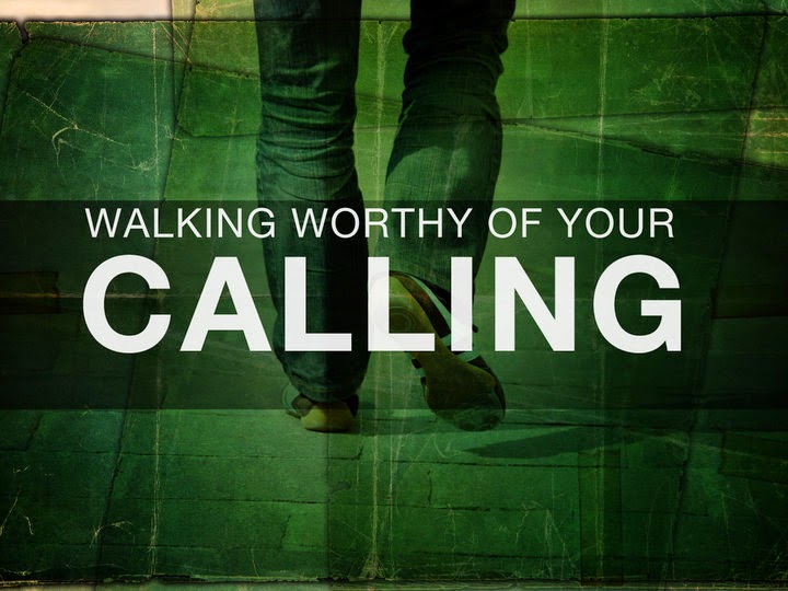 Walking Worthy of Your Calling.