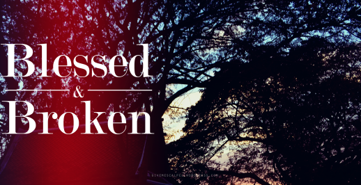 Blessed & Broken...In Master's Hands