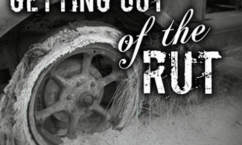 Getting Out Of The Rut Of Life