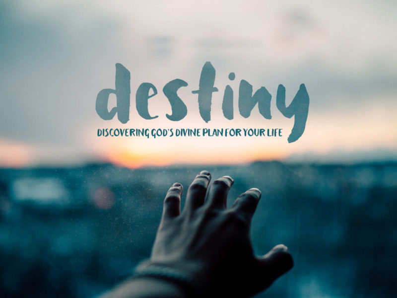 Allowing God to bring about your Destiny