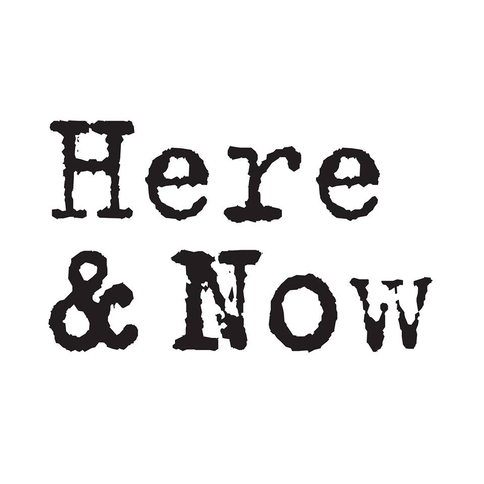 The Here and Now!
