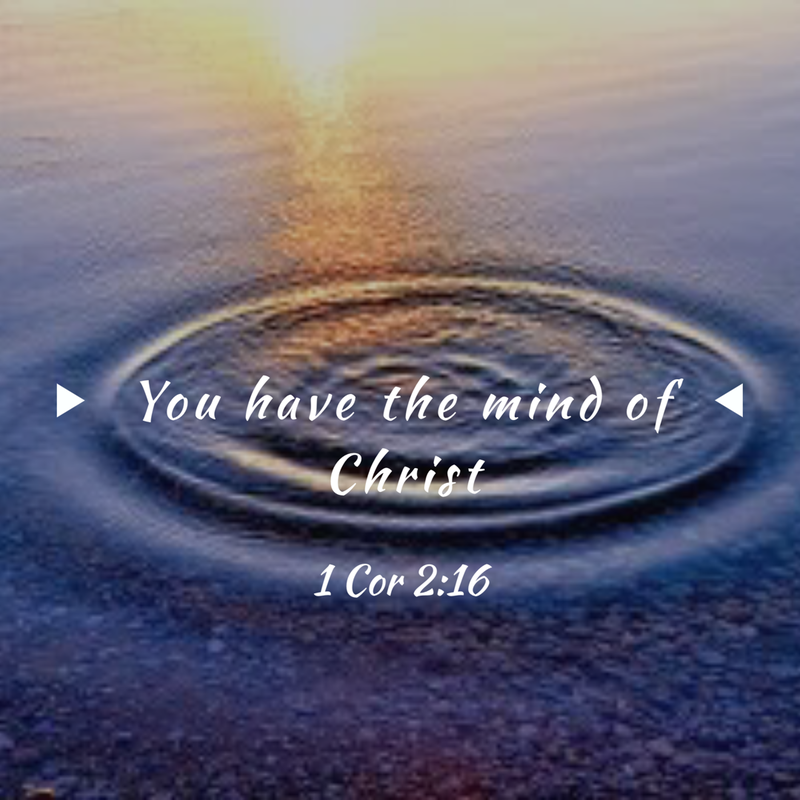 You Have The Mind of Christ