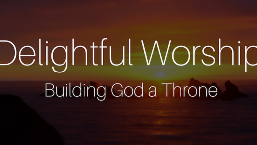 Building A Throne for God with Praise.