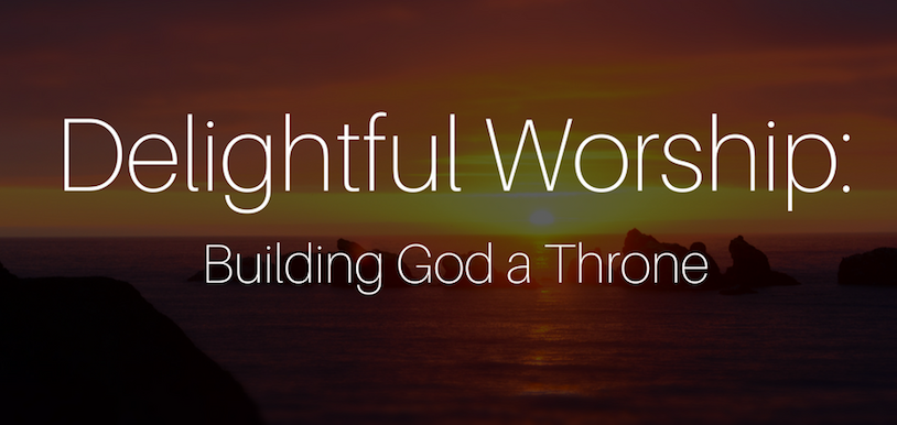 Building A Throne for God with Praise.