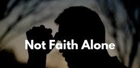 Not Just Faith Alone