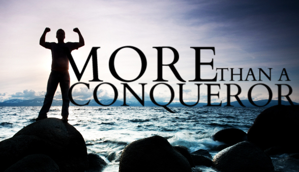 You Are More Than A Conqueror!