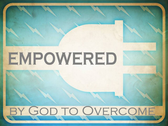 Empowered by God to Overcome.