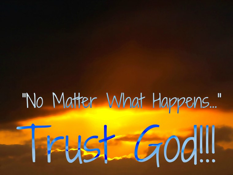 Keep On Trusting God No Matter What