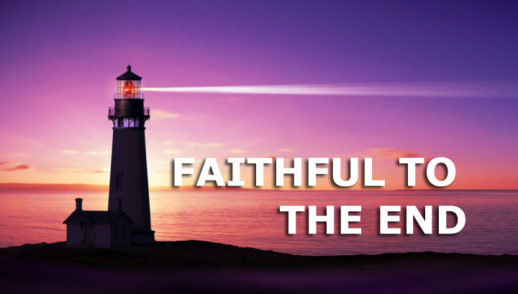 Being Faithful To The End