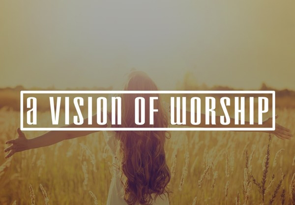 A Vision Of Worship