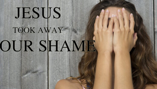 Jesus Took Away Our Shame